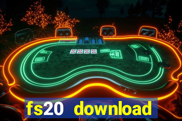 fs20 download dinheiro infinito